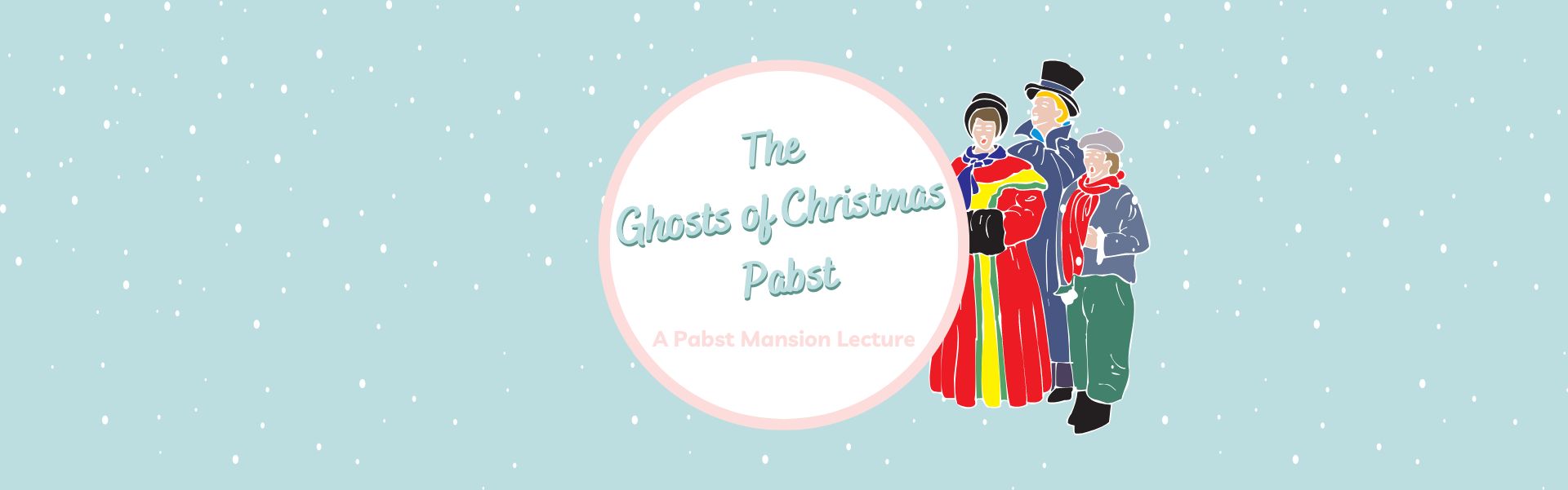 Ghosts of Christmas Pabst | Pabst Mansion